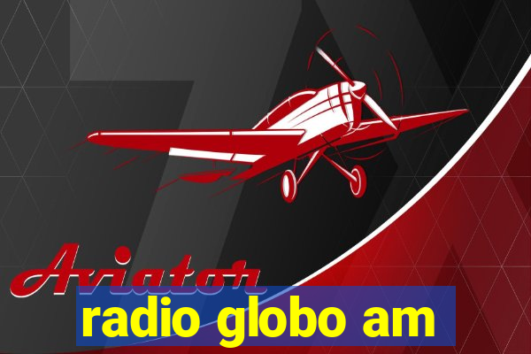 radio globo am